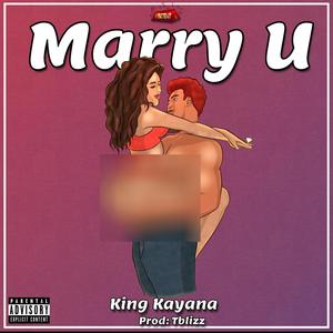 Marry u (feat. king Kayana)