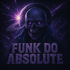 FUNK DO ABSOLUTE (SUPER SLOWED)