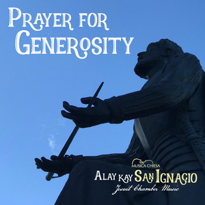 Prayer for Generosity (Alay Kay San Ignacio Jesuit Chamber Music) (Alay Kay San Ignacio Jesuit Chamber Music)