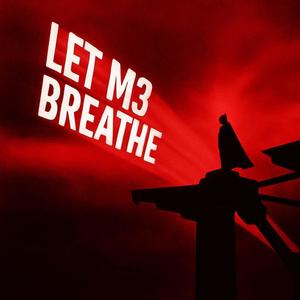 LET M3 BREATHE (Explicit)