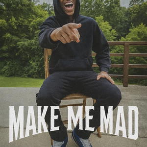 Make Me Mad (Explicit)