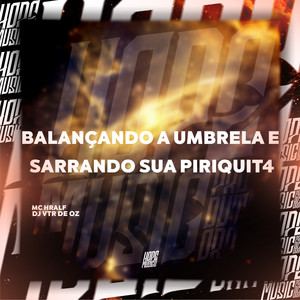 Balançando a Umbrela e Sarrando Sua Piriquit4 (Explicit)