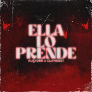 Ella Lo Prende (feat. Clandest) [Explicit]