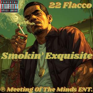 Smokin' Exquisite (feat. 22 Flacco) (Explicit)