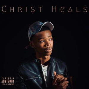 Christ Heals (Explicit)