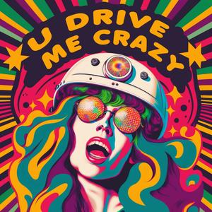 U Drive Me Crazy