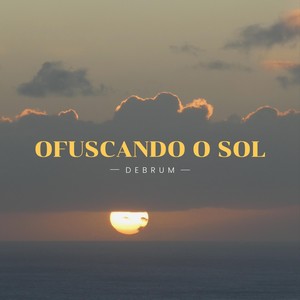 OFUSCANDO O SOL