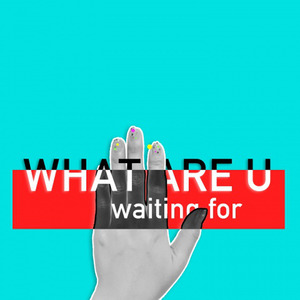 What are U waiting for