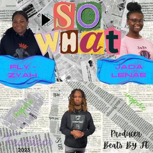 So What (feat. Fly Zyah & Jada Lenae)