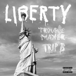 Liberty (feat. Trip B) (Explicit)