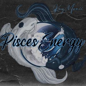 Pisces Energy (Explicit)