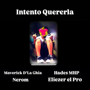 Intento Quererla (feat. Nerom, Eliezer & Hades)
