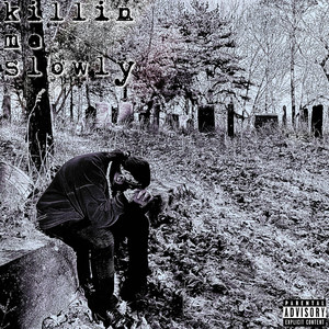 Killin Me Slowly (Explicit)