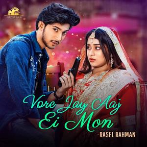 Vore Jay Aaj Ei Mon (feat. Rasel Rahman)