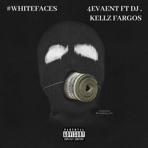 White Faces (feat. Kellz Fargos, 4evaHeartless & Dj)