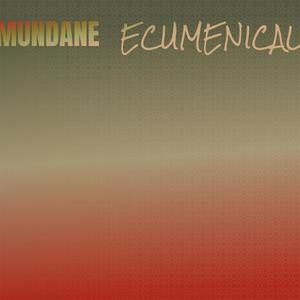 Mundane Ecumenical