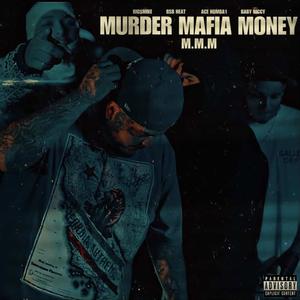Murder Mafia Money (feat. B$B Heat, Ace Numba1 & Baby Riccy) (Explicit)