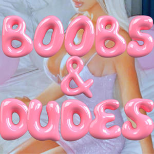 Boobs & Dudes (Explicit)