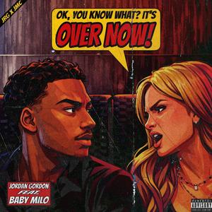 Over Now (feat. Baby Milo) (Explicit)