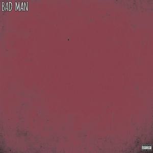 Bad Man (Explicit)