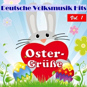 Deutsche Volksmusik Hits: Ostergrüße, Vol. 1