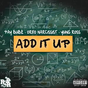 Add It Up (feat. Oreo Narcissist & Yung Ross) [Explicit]