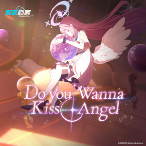 Do you wanna kiss angel