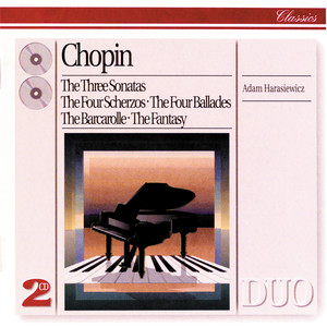 Chopin: The Three Sonatas; The Four Scherzos; The Four Ballades; The Barcarolle; The Fantasy