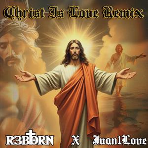 Christ Is Love (Remix)