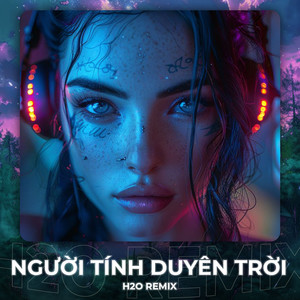 Người Tính Duyên Trời (Remix House)