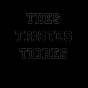 Tres Tristes Tigres (Explicit)