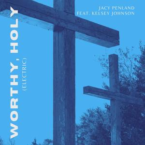 Worthy, Holy (Electric feat. Kelsey Johnson)