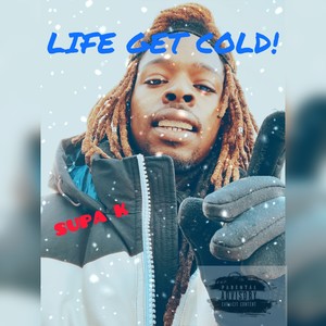 LIFE GET COLD! (Explicit)