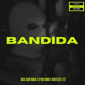 BANDIDA (feat. BAUTISTA 137 & KYNG DOMI) (Explicit)