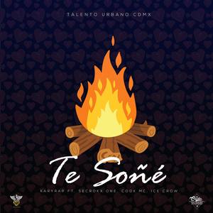 Te Soñé (feat. Secrokx One, Cook Mc, & Ice Crow) [Talento Urbano CDMX]