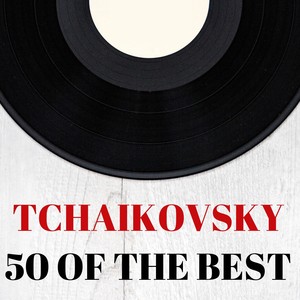 Tchaikovsky : 50 of The Best