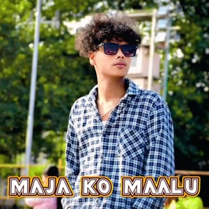 MAJA KO MAALU
