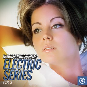 Dance Soundsystem: Electric Series, Vol. 2