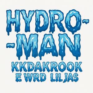 Hydro-Man (feat. E Wrd & Lil Jas) (Explicit)