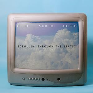 Scrollin’ through the static (Explicit)
