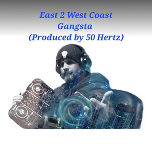 EAST 2 WEST COAST GANGSTA (Explicit)