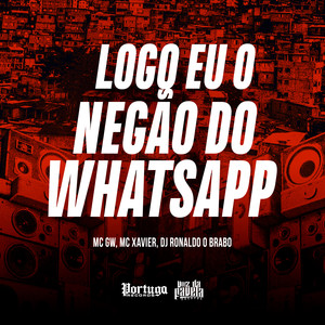 Logo eu o Negão do Whatsapp (Explicit)