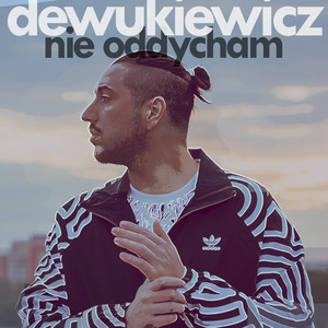 NIE ODDYCHAM (Explicit)