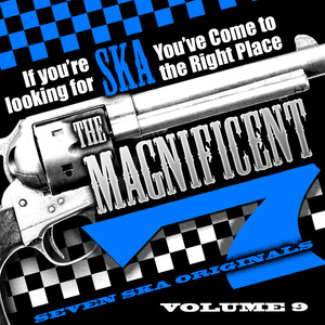 The Magnificent 7, Seven Ska Originals, If You're Looking for Ska You've Come to the Right Place, Vol. 9