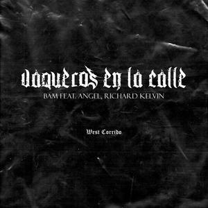 Vaqueros En La Calle(feat. AAngel & Richard Kelvin) (Explicit)