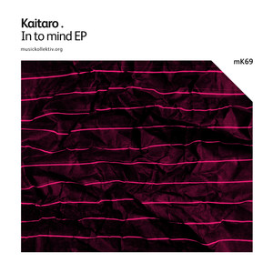 MK69 Kaitaro - In To Mind