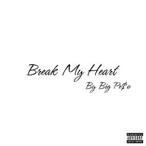 Break My Heart (Explicit)