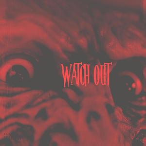 Watch Out (feat. C.A.B) (Explicit)