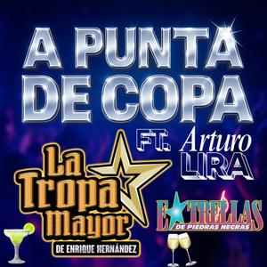 A Punta De Copa (feat. Arturo Lira & Estrellas de Piedras Negras)