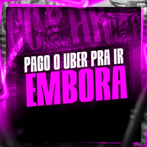 Pago o Uber pra Ir Embora (Explicit)